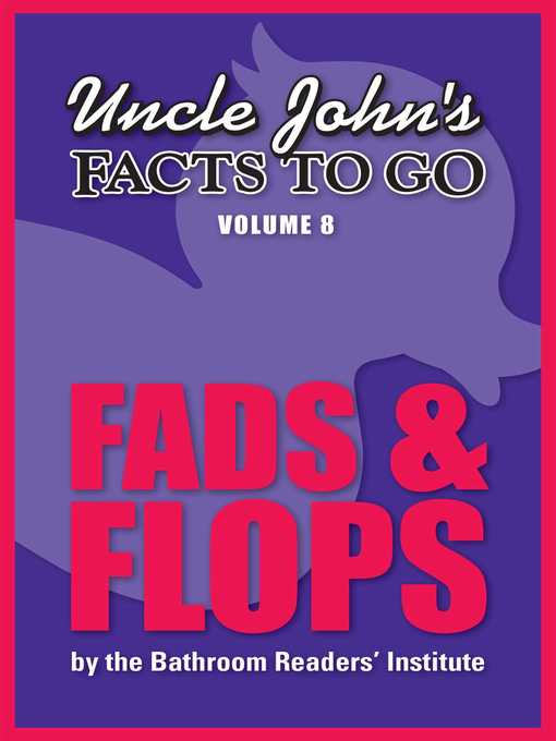 Title details for Uncle John's Facts to Go Fads & Flops by Bathroom Readers' Institute - Available